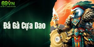 Đá Gà Cựa Dao - Bộ Môn Cá Cược Cực Kỳ Hấp Dẫn Tại 69VN