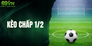 Khám Phá Kèo Chấp 1/2 Cho Tất Cả Người Chơi Cá Cược Online