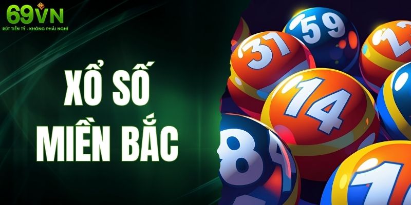 Xổ Số Miền Bắc - Cùng 69VN Chinh Phục Giải Thưởng Lớn