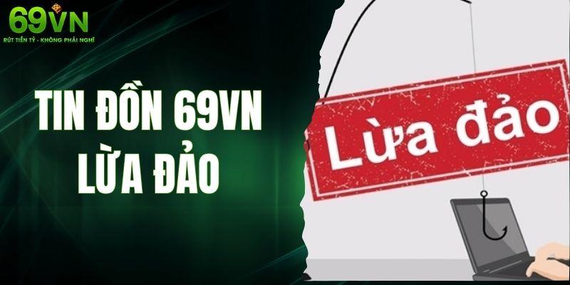 Tin Đồn 69VN Lừa Đảo – Vén Màn Sự Thật Đằng Sau Cho Hội Viên